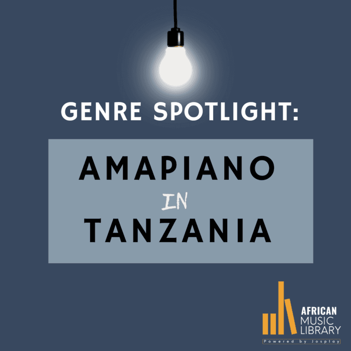 GENRE SPOTLIGHT : Amapiano in Tanzania