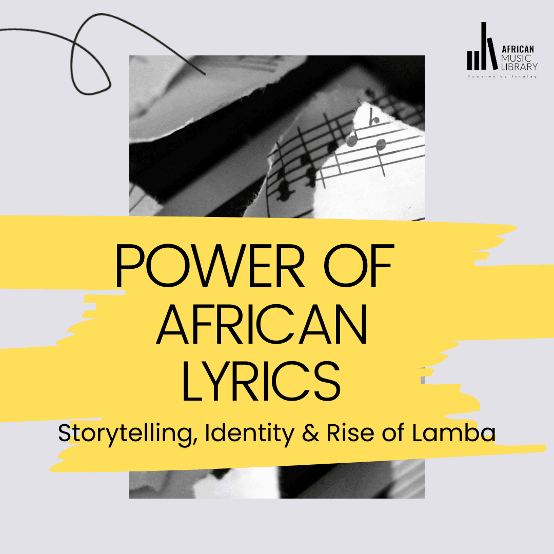 Power of African Lyrics: Storytelling, Identity, and the Rise of Lamba