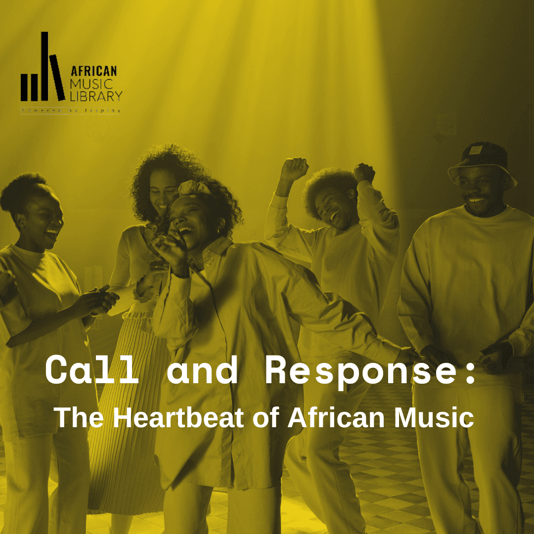 Call and Response: The Heartbeat of African Music