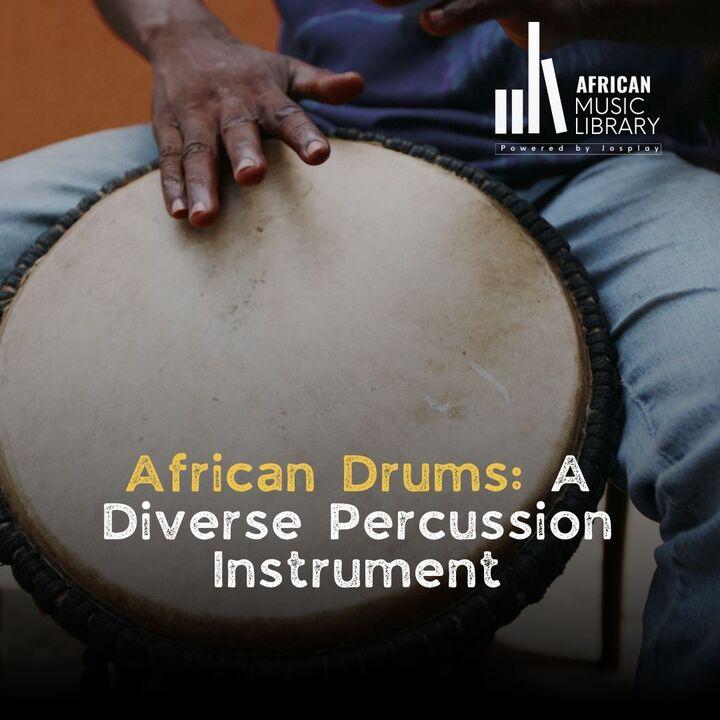 African Drums: A Diverse Percussion Instrument