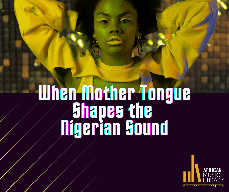 When Mother Tongue Shapes the Nigerian Sound