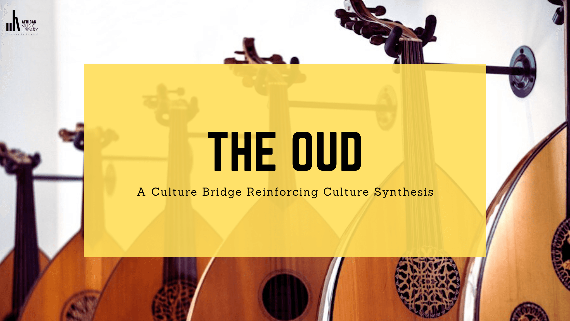 The Oud: A Culture Bridge Reinforcing Culture Synthesis