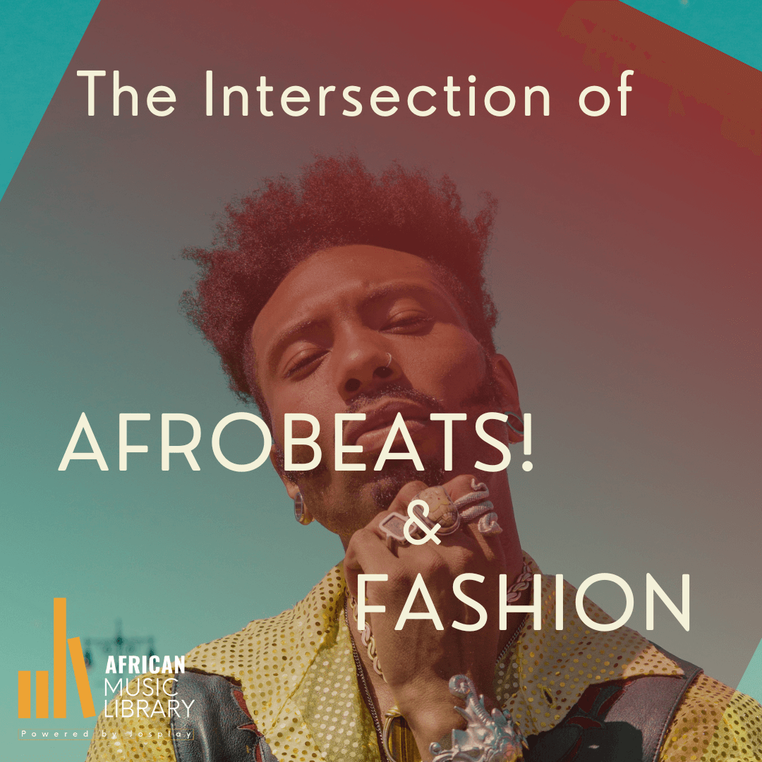The Intersection of Afrobeats and Fashion