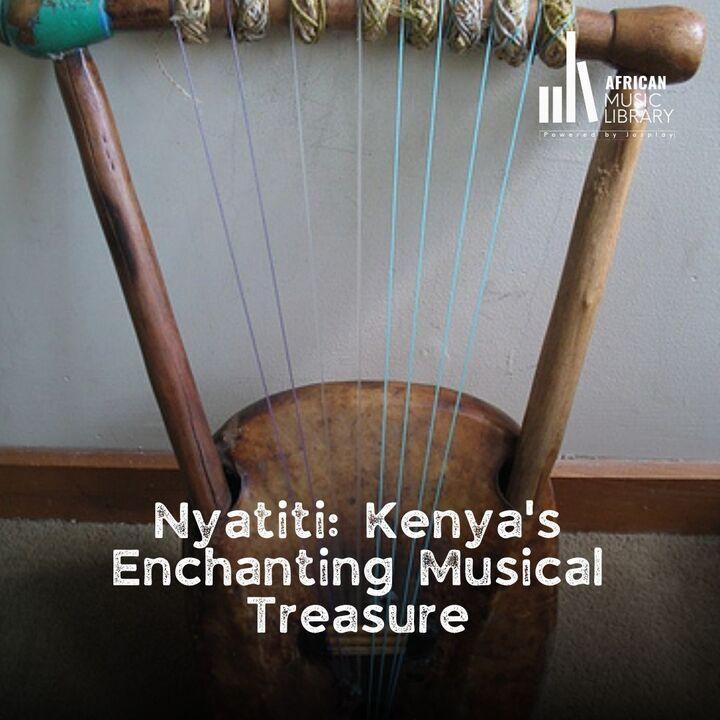 Nyatiti: Kenya Enchanting Musical Treasure