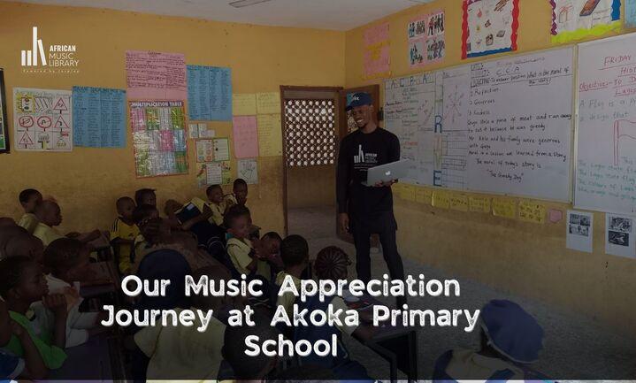 Our Music Appreciation Journey at Akoka Primary School