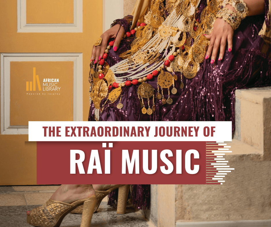 The Extraordinary Journey of Raï Music